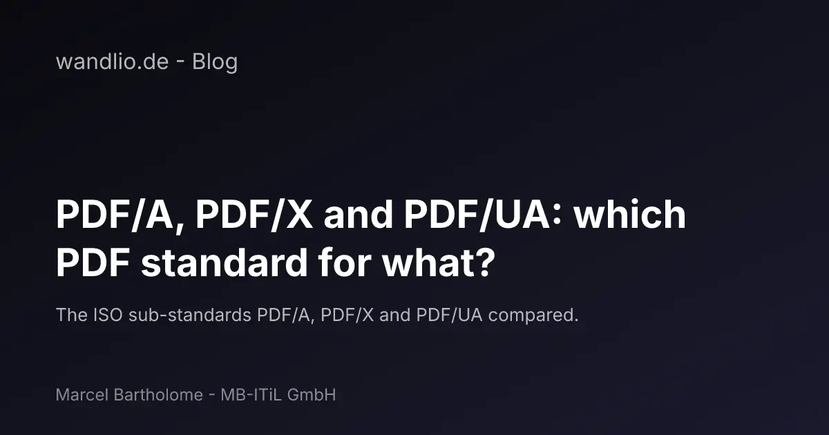 PDF/A, PDF/X and PDF/UA: which PDF standard for what?